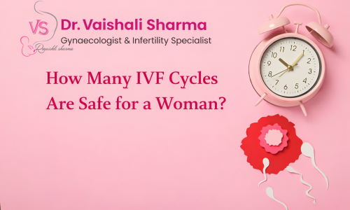How Many IVF Cycles Are Safe for a Woman?
